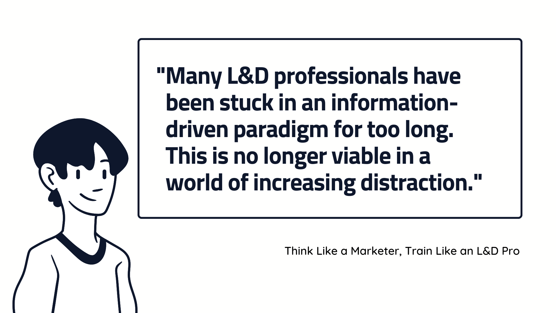 Marketing Campaigns Tell Stories. Training Pushes Content.